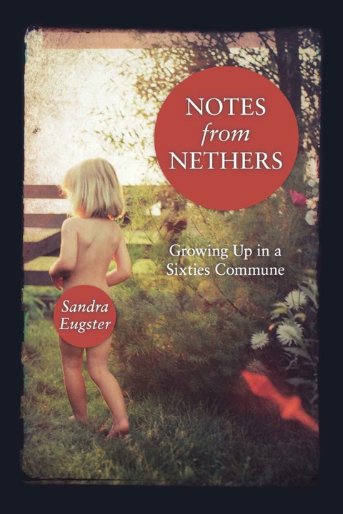 Cover image for book Notes From Nethers: Growing Up In A Sixties Commune