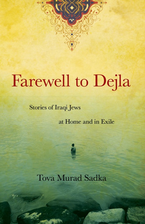 Cover image for book Farewell to Dejla: Stories of Iraqi Jews at Home and in Exile