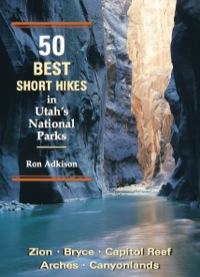 صورة الغلاف: 50 Best Short Hikes in Utah's National Parks 9780899972602