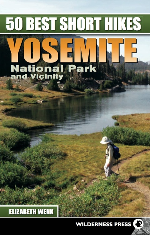 50 Best Short Hikes: Yosemite National Park and Vicinity 