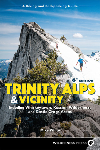 Trinity Alps & Vicinity: Including Whiskeytown, Russian Wilderness, and Castle Crags Areas