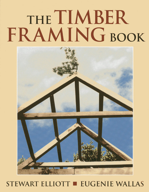 The Timber Framing Book 