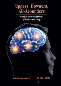 Uppers Downers All Arounders Physical And Mental Effects Of Psychoactive Drugs 8th Edition Print Isbn 9780926544390 Etext Isbn 9780926544406 Vitalsource