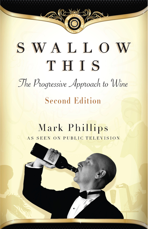 Cover image for book Swallow This, Second Edition: The Progressive Approach to Wine