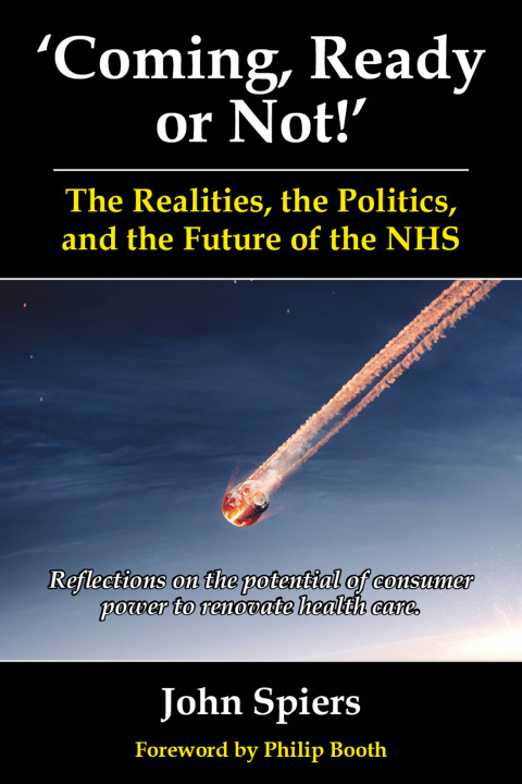 Coming, Ready or Not!' The Realities, the Politics, and the Future of the NHS 