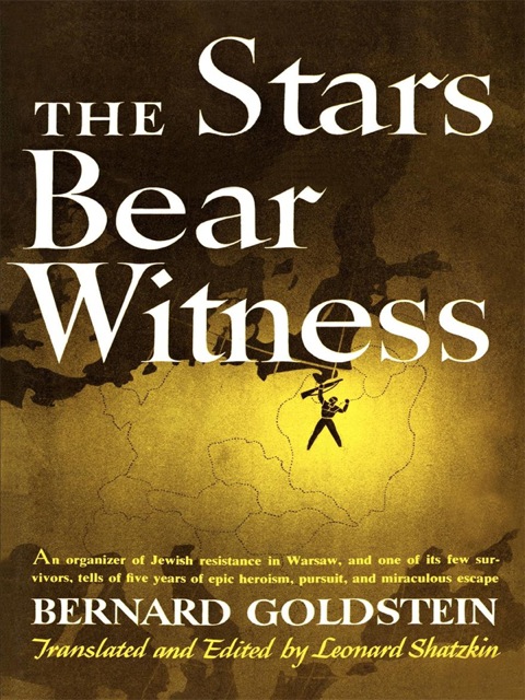 Cover image for book The Stars Bear Witness: An organizer of Jewish resistance in Warsaw, and one of its few survivors, tells of five years of epic heroism, pursuit, and miraculous escape