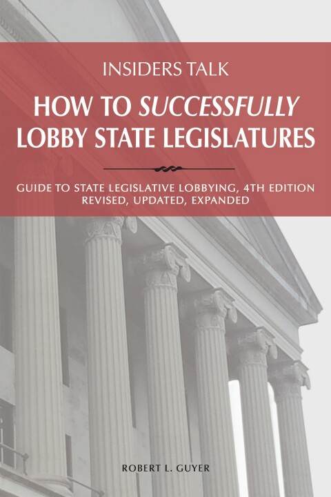 Cover image for book Insiders Talk: How to Successfully Lobby State Legislatures: Guide to State Legislative Lobbying, 4th Edition - Revised, Updated, Expanded