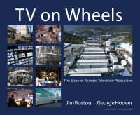 Cover image: TV on Wheels: The Story of Remote Television Production 2nd edition 9780972779319