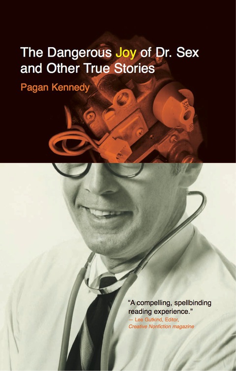 Cover image for book The Dangerous Joy of Dr. Sex and Other True Stories