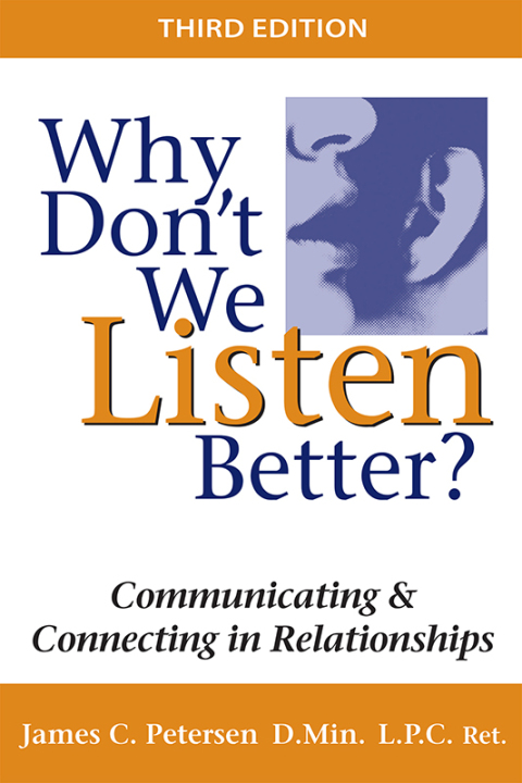 Cover image for book Why Don't We Listen Better: Communicating & Connecting in Relationships