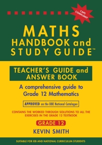 MATHS HANDBOOK AND STUDY GUIDE GR 12 (TEACHERS GUIDE AND ANSWER BOOK)