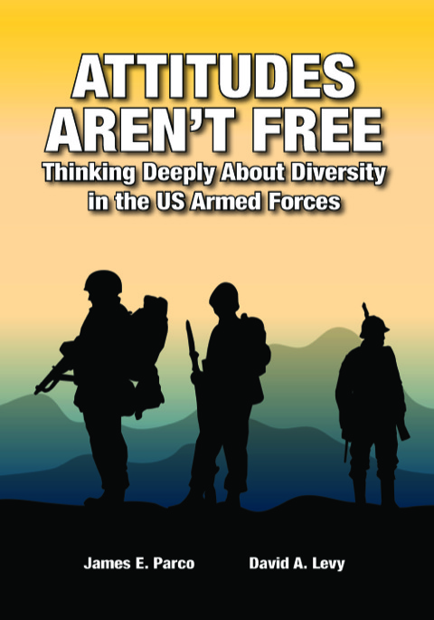 Cover image for book Attitudes Aren't Free: Thinking Deeply About Diversity in the US Armed Forces