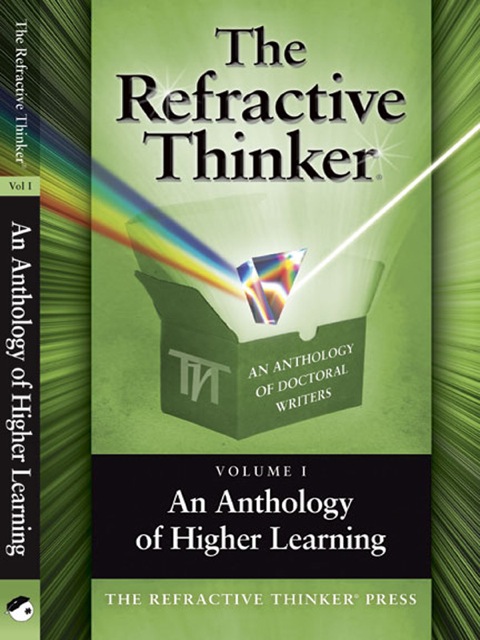 Cover image for book The Refractive Thinker©: An Anthology of Higher Learning