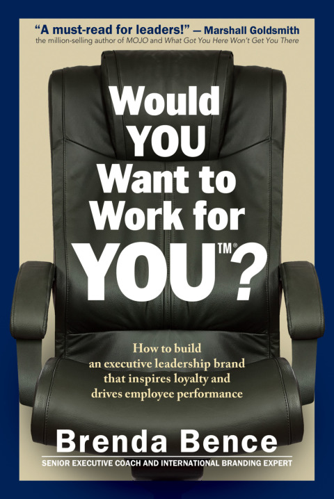 Cover image for book Would YOU Want to Work for YOU?: How to Build an Executive Leadership Brand that Inspires Loyalty and Drives Employee Performance