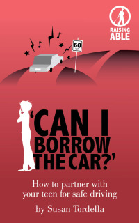 صورة الغلاف: 'Can I Borrow the Car?' How to Partner With Your Teen for Safe Driving