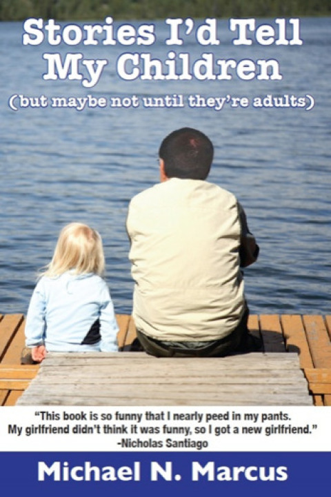 Cover image for book Stories I'd Tell My Children (But Maybe Not Until They're Adults)