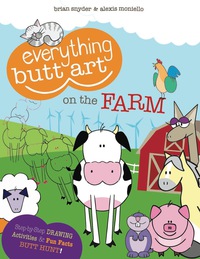 صورة الغلاف: Everything Butt Art on the Farm: What Can You Draw with a Butt? 9780983065715