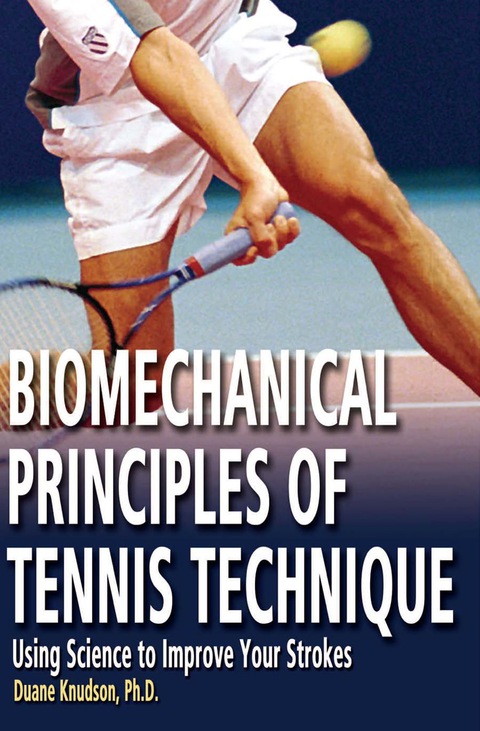 Cover image for book Biomechanical Principles of Tennis Technique: Using Science to Improve Your Strokes