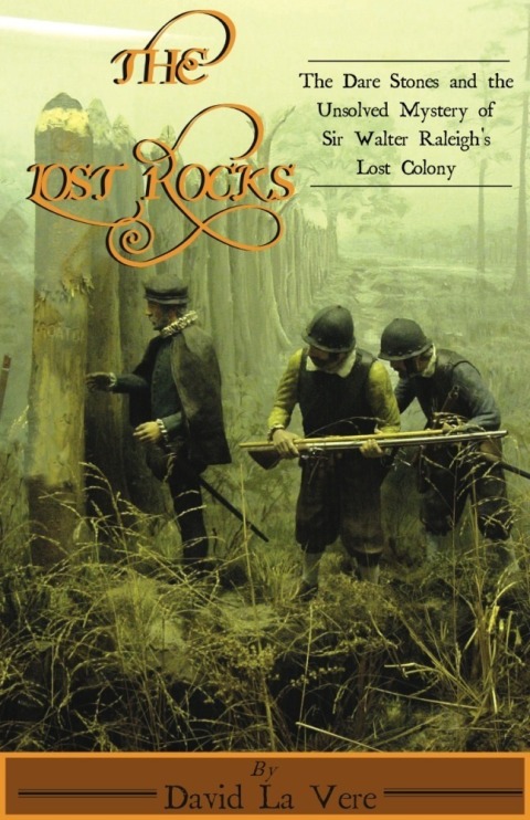 Cover image for book The Lost Rocks: The Dare Stones and the Unsolved Mystery of Sir Walter Raleigh's Lost Colony