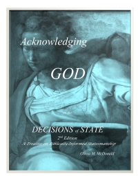 Cover image: ACKNOWLEDGING GOD IN THE DECISIONS OF STATE: A Treatise on Biblical Statesmanship, 2nd Edition, 2nd edition 9780983565239