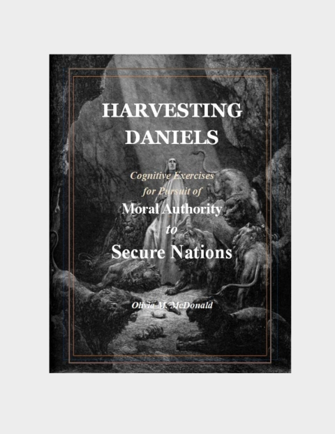 Cover image for book Harvesting Daniels:  Cognitive Tools for Cultivating Moral Authority to Secure Nations