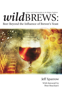 Cover image: Wild Brews: Beer Beyond the Influence of Brewer's Yeast 9780937381861