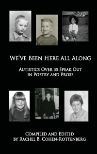 Cover image: We've Been Here All Along: Autistics Over 35 Speak Out in Poetry and Prose