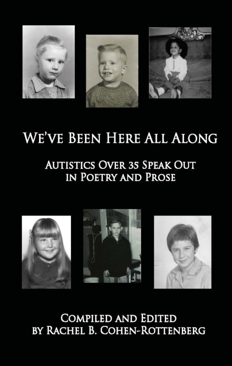 Cover image for book We've Been Here All Along: Autistics Over 35 Speak Out in Poetry and Prose