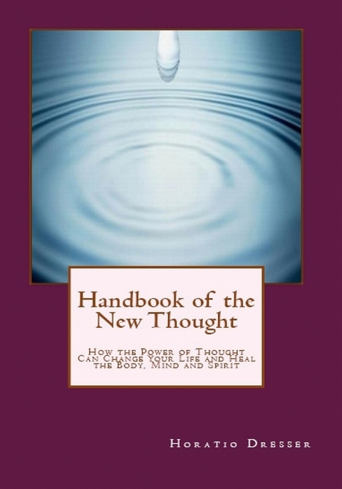 Cover image for book Handbook of the New Thought: How the Power of Thought Can Change Your Life and Heal the Body, Mind and Spirit