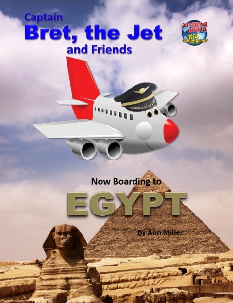 Cover image for book Captain Bret, the Jet and Friends: Now Boarding to Egypt