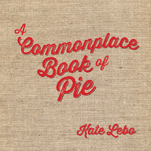 A Commonplace Book of Pie 