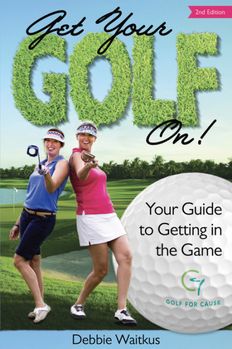 Cover image for book Get Your Golf On!  Your Guide for Getting In the Game
