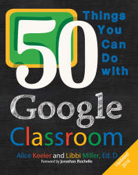 صورة الغلاف: 50 Things You Can Do With Google Classroom 9780986155420