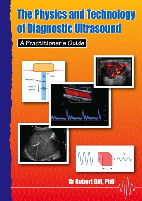 Cover image for book The Physics and Technology of Diagnostic Ultrasound: A Practitioner's Guide