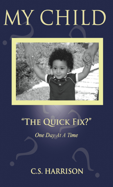 Cover image for book My Child "The Quick Fix?"