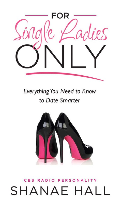 Cover image for book For Single Ladies Only: Everything You Need to Know to Date Smarter