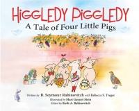 Cover image: Higgledy Piggledy: A Tale of Four Little Pigs 9780988747401