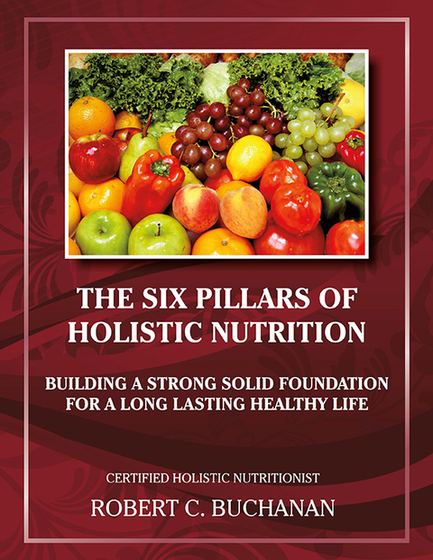 Cover image for book The Six Pillars of Holistic Nutrition