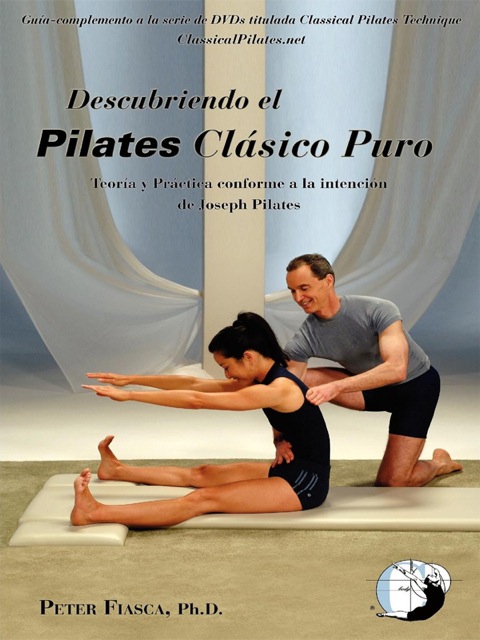 Cover image for book Descubriendo el Pilates Clásico Puro: Teoría y Práctica conforme a la intención