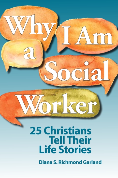 Cover image for book Why I Am a Social Worker: 25 Christians Tell Their Life Story