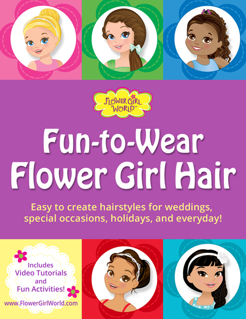 Cover image for book Fun-to-Wear Flower Girl Hair: Easy to create hairstyles for weddings, special occasions, holidays, and everyday!