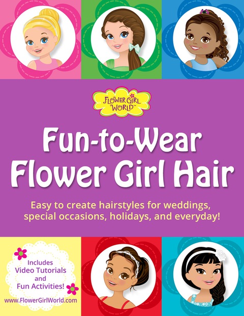 Cover image for book Fun-to-Wear Flower Girl Hair: Easy to create hairstyles for weddings, special occasions, holidays, and everyday!