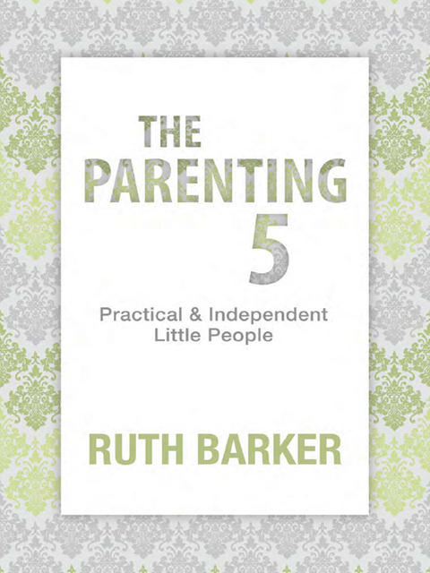 Cover image for book The Parenting 5: Practical & Independent Little People