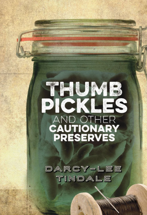 Cover image for book Thumb Pickles and Other Cautionary Preserves