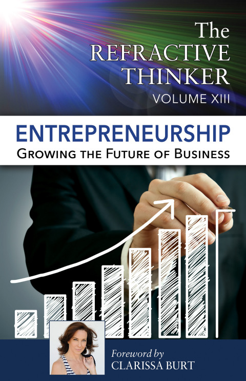 Cover image for book The Refractive Thinker®: Vol XIII: Entrepreneurship: Growing the Future of Business