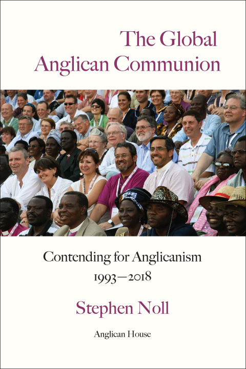 Cover image for book The Global Anglican Communion - Contending for Anglicanism 1993-2018