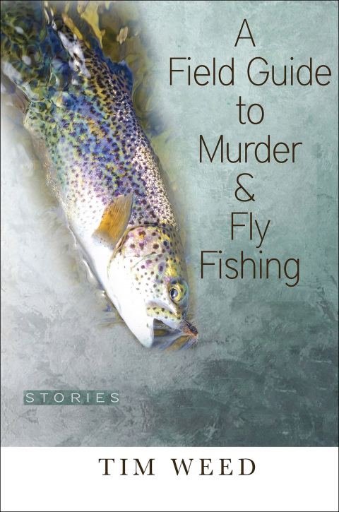 Cover image for book A Field Guide to Murder & Fly Fishing