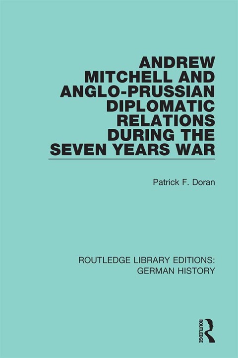 Cover image for book Andrew Mitchell and Anglo-Prussian Diplomatic Relations During the Seven Years War