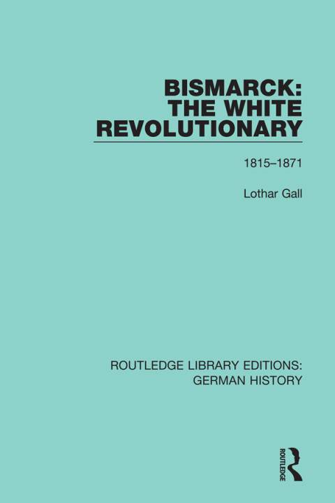 Cover image for book Bismarck: The White Revolutionary