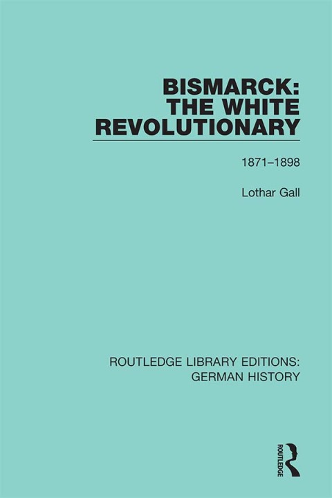 Cover image for book Bismarck: The White Revolutionary